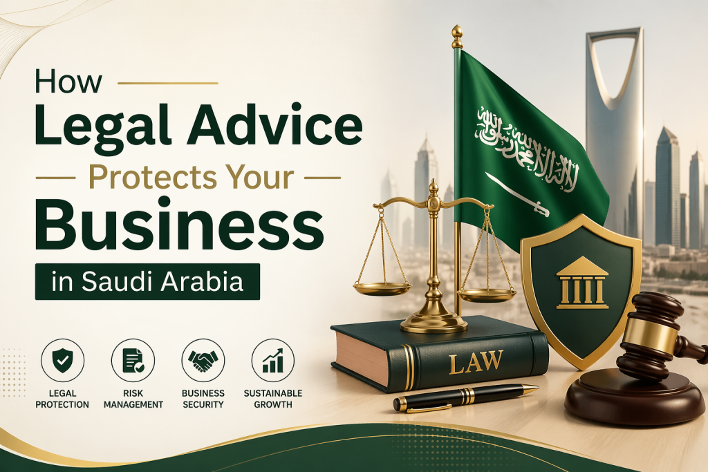 How Legal Advice Protects Your Business in Saudi Arabia