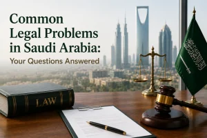 Common Legal Problems in Saudi Arabia: Your Questions Answered